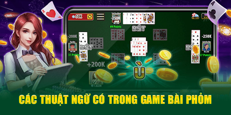 Các thuật ngữ có trong game bài phỏm 