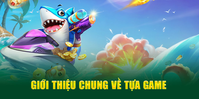 Giới thiệu chung về tựa game