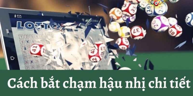 Tìm hiểu về các cách bắt chạm hậu nhị