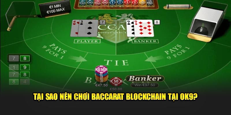 Tại sao nên chơi baccarat blockchain tại OK9?